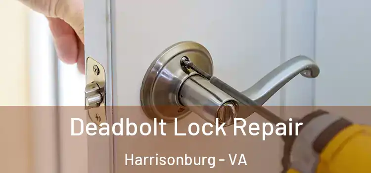 Deadbolt Lock Repair Harrisonburg - VA