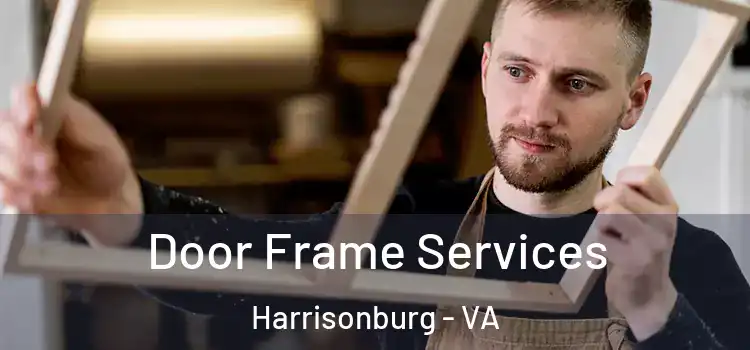 Door Frame Services Harrisonburg - VA