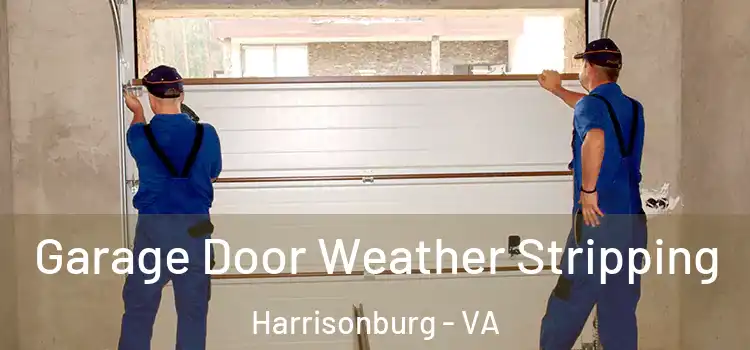  Garage Door Weather Stripping Harrisonburg - VA