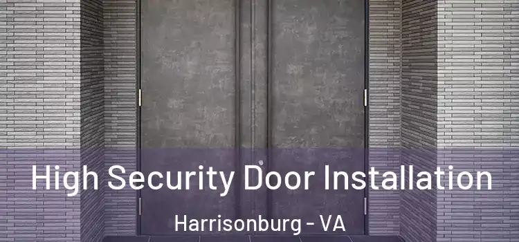 High Security Door Installation Harrisonburg - VA