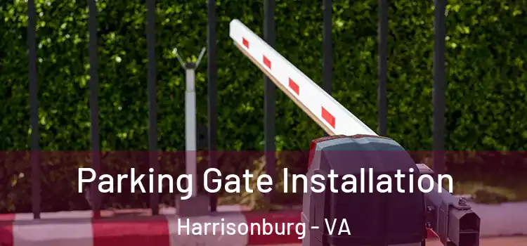 Parking Gate Installation Harrisonburg - VA